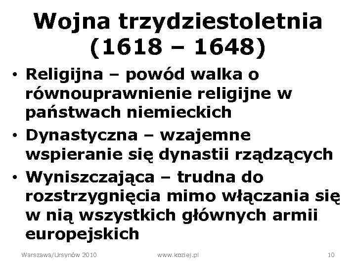 Wojna trzydziestoletnia (1618 – 1648) • Religijna – powód walka o równouprawnienie religijne w