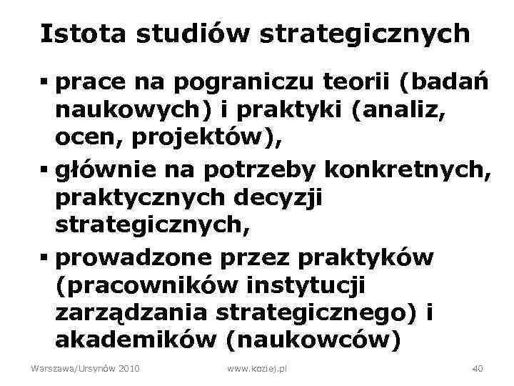 Istota studiów strategicznych § prace na pograniczu teorii (badań naukowych) i praktyki (analiz, ocen,