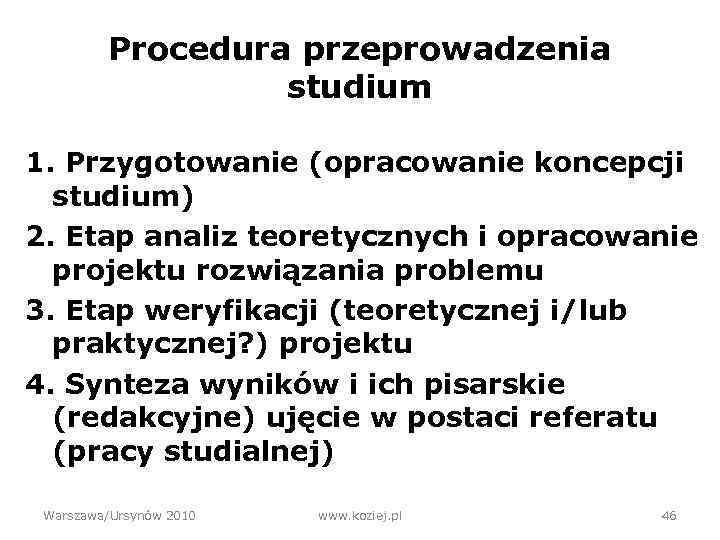 Procedura przeprowadzenia studium 1. Przygotowanie (opracowanie koncepcji studium) 2. Etap analiz teoretycznych i opracowanie