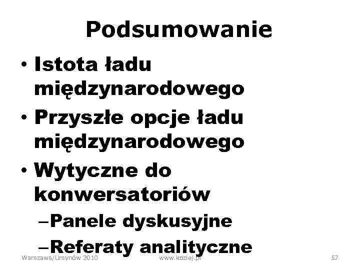 Podsumowanie • Istota ładu międzynarodowego • Przyszłe opcje ładu międzynarodowego • Wytyczne do konwersatoriów