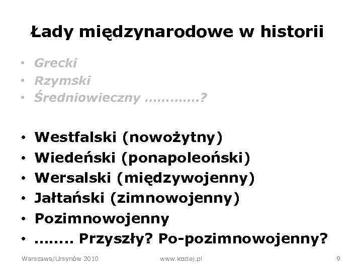 Łady międzynarodowe w historii • Grecki • Rzymski • Średniowieczny …………. ? • •