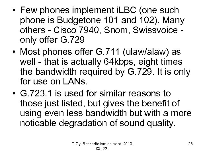  • Few phones implement i. LBC (one such phone is Budgetone 101 and