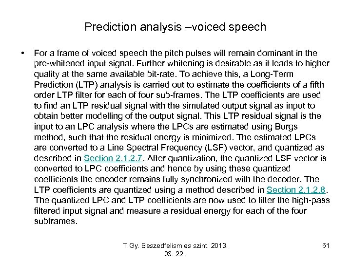 Prediction analysis –voiced speech • For a frame of voiced speech the pitch pulses