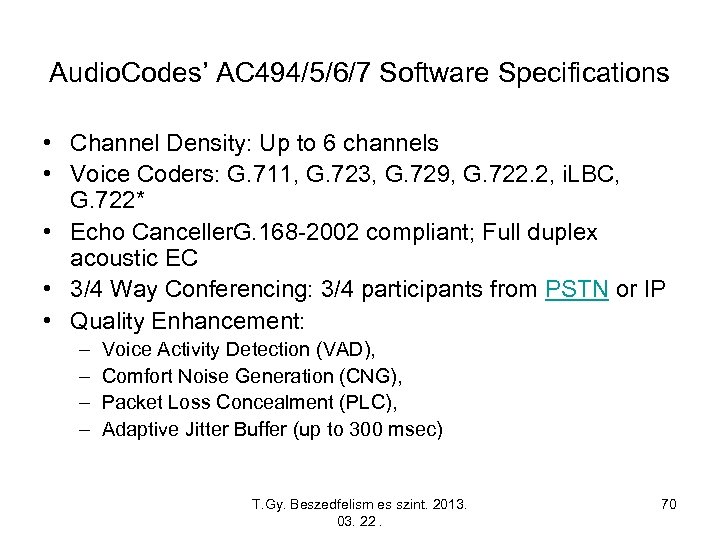 Audio. Codes’ AC 494/5/6/7 Software Specifications • Channel Density: Up to 6 channels •