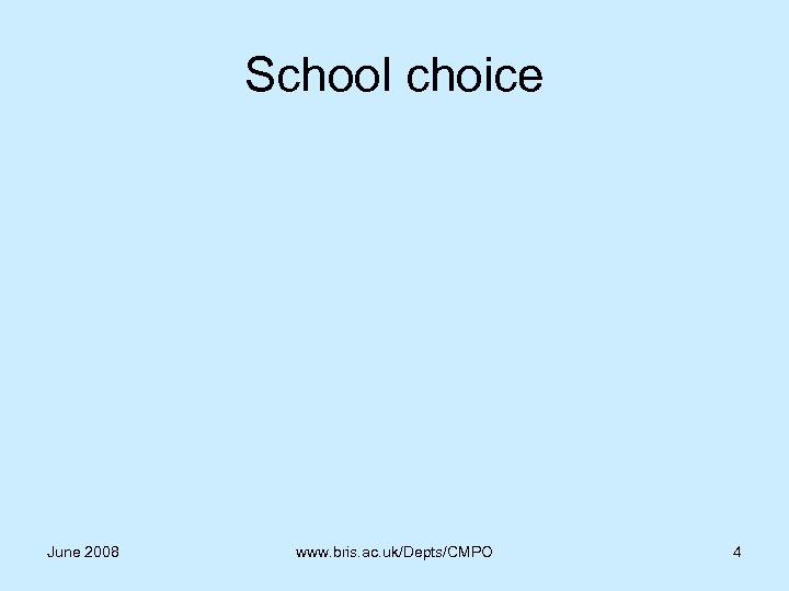 School choice June 2008 www. bris. ac. uk/Depts/CMPO 4 