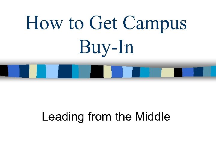 How to Get Campus Buy-In Leading from the Middle 