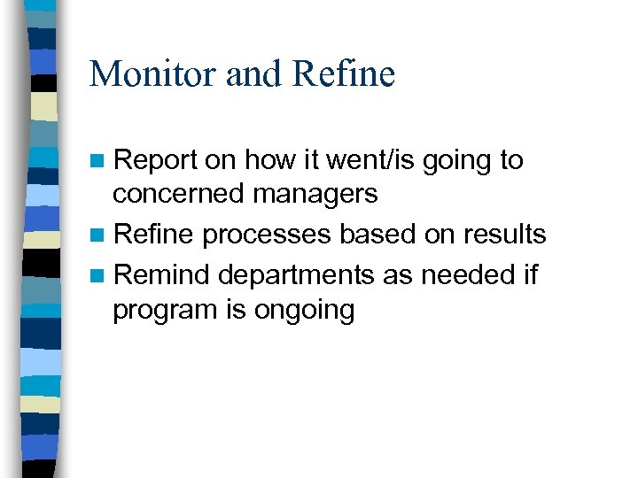 Monitor and Refine n Report on how it went/is going to concerned managers n