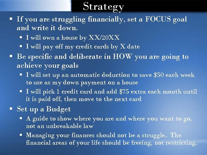 Strategy § If you are struggling financially, set a FOCUS goal and write it