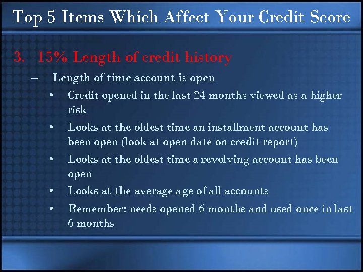 Top 5 Items Which Affect Your Credit Score 3. 15% Length of credit history