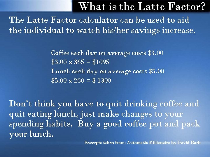 What is the Latte Factor? The Latte Factor calculator can be used to aid