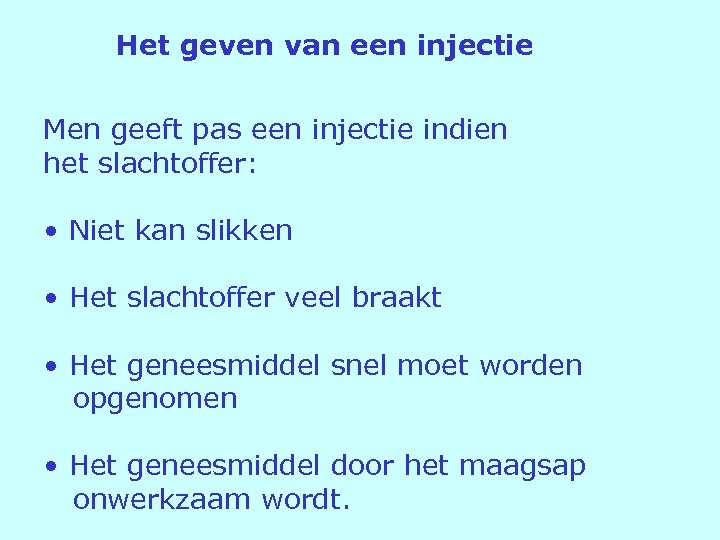 Het geven van een injectie Men geeft pas een injectie indien het slachtoffer: •