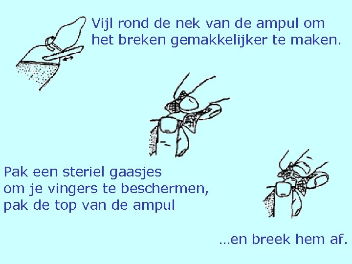 Vijl rond de nek van de ampul om het breken gemakkelijker te maken. Pak