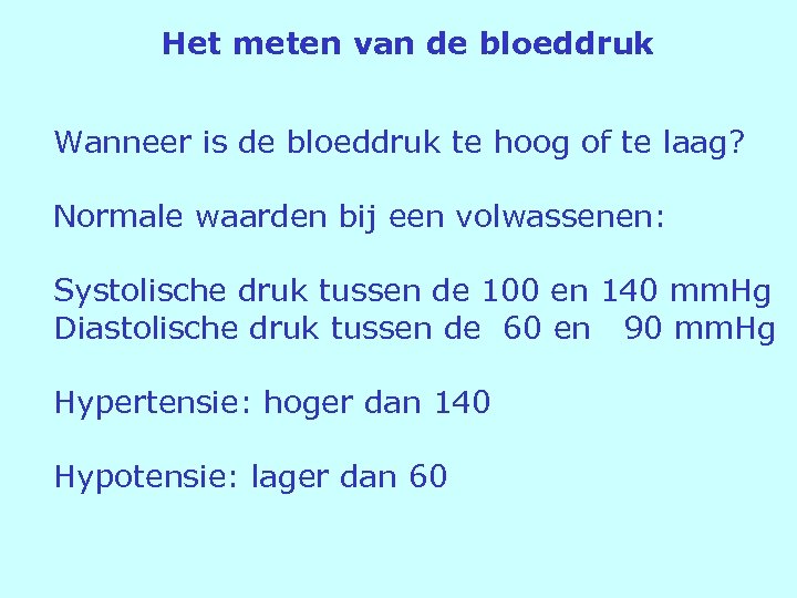 Het meten van de bloeddruk Wanneer is de bloeddruk te hoog of te laag?