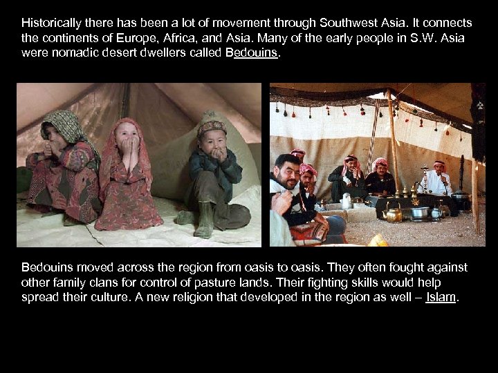 Historically there has been a lot of movement through Southwest Asia. It connects the