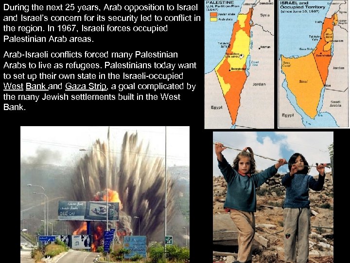 During the next 25 years, Arab opposition to Israel and Israel’s concern for its