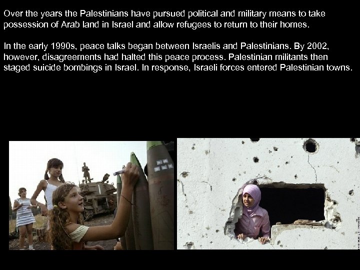 Over the years the Palestinians have pursued political and military means to take possession