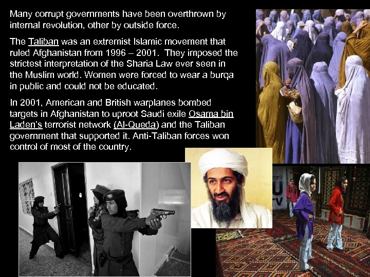 Many corrupt governments have been overthrown by internal revolution, other by outside force. The