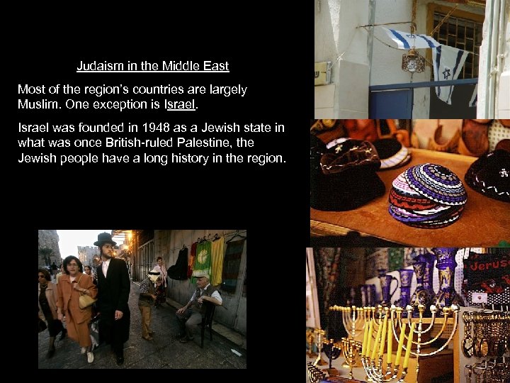 Judaism in the Middle East Most of the region’s countries are largely Muslim. One