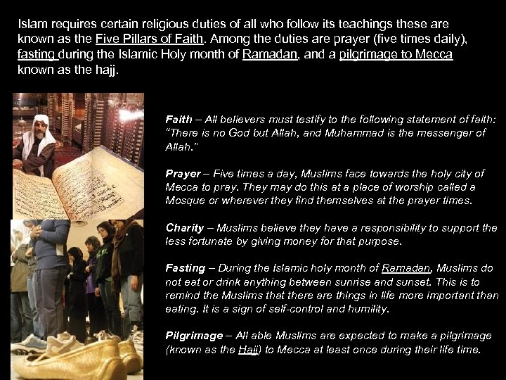 Islam requires certain religious duties of all who follow its teachings these are known