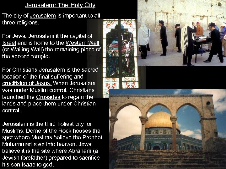 Jerusalem: The Holy City The city of Jerusalem is important to all three religions.