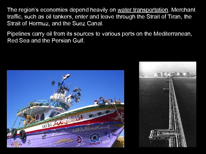 The region’s economies depend heavily on water transportation. Merchant traffic, such as oil tankers,