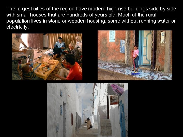 The largest cities of the region have modern high-rise buildings side by side with