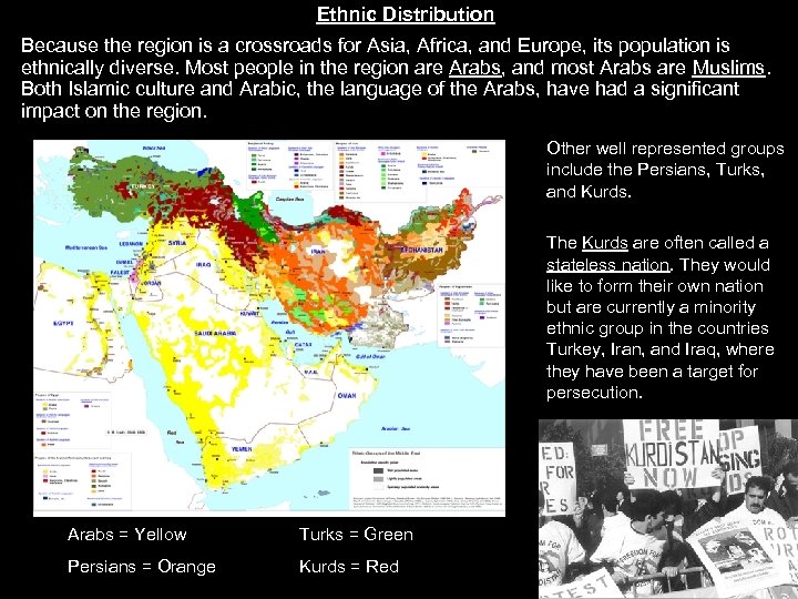 Ethnic Distribution Because the region is a crossroads for Asia, Africa, and Europe, its