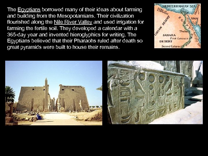 The Egyptians borrowed many of their ideas about farming and building from the Mesopotamians.