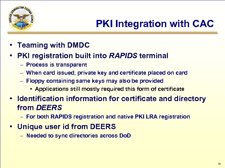 PKI Integration with CAC • Teaming with DMDC • PKI registration built into RAPIDS