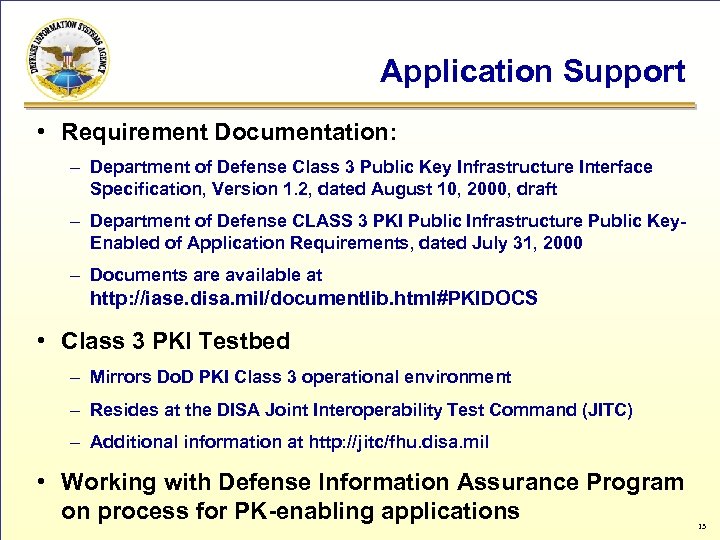 Application Support • Requirement Documentation: – Department of Defense Class 3 Public Key Infrastructure