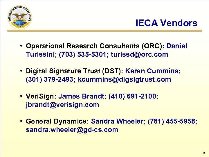 IECA Vendors • Operational Research Consultants (ORC): Daniel Turissini; (703) 535 -5301; turissd@orc. com