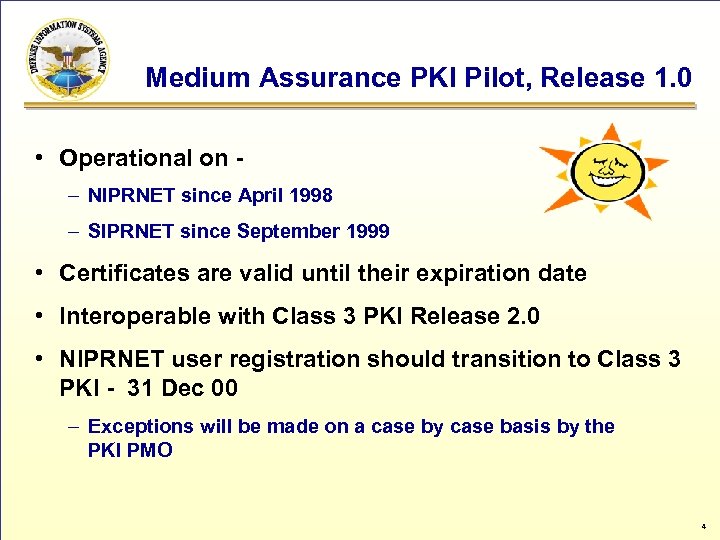 Medium Assurance PKI Pilot, Release 1. 0 • Operational on – NIPRNET since April
