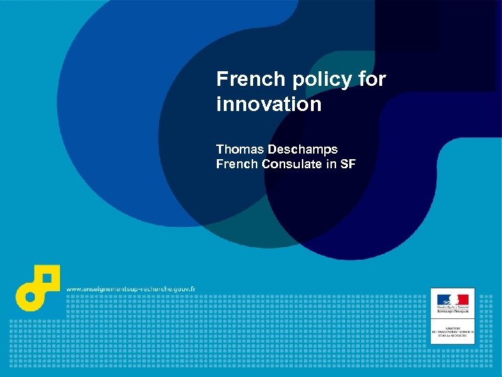 French policy for innovation Thomas Deschamps French Consulate in SF 