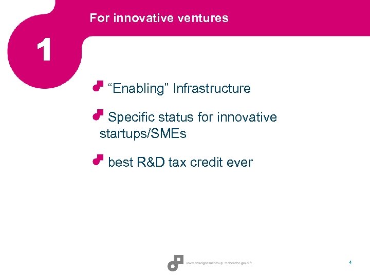 For innovative ventures 1 “Enabling” Infrastructure Specific status for innovative startups/SMEs best R&D tax