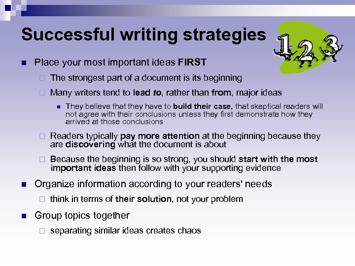 Successful writing strategies n Place your most important ideas FIRST ¨ The strongest part