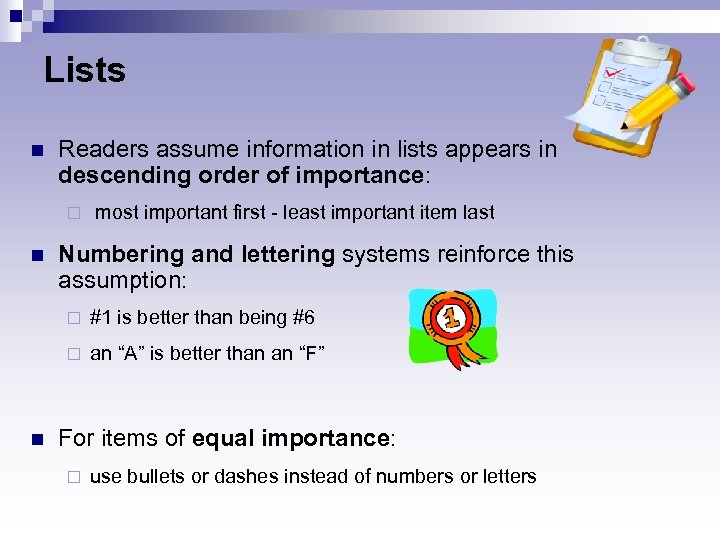 Lists n Readers assume information in lists appears in descending order of importance: ¨