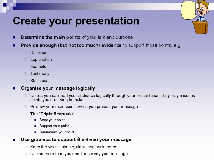 Create your presentation n Determine the main points of your talk and purpose n