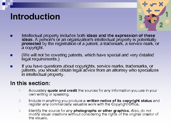 Introduction n Intellectual property includes both ideas and the expression of these ideas. A