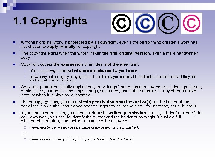 1. 1 Copyrights n Anyone's original work is protected by a copyright, even if