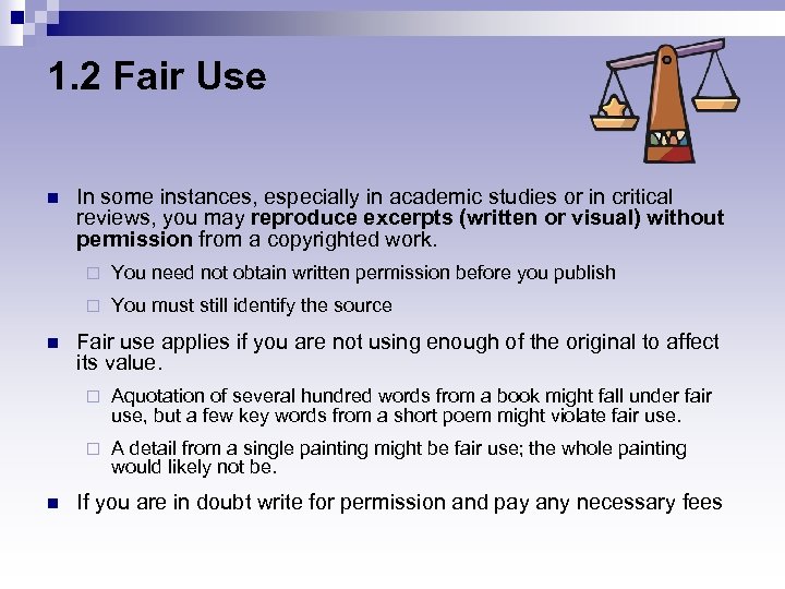 1. 2 Fair Use n In some instances, especially in academic studies or in