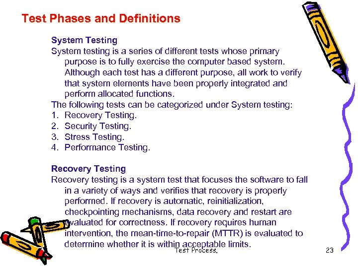 Test Phases and Definitions System Testing System testing is a series of different tests
