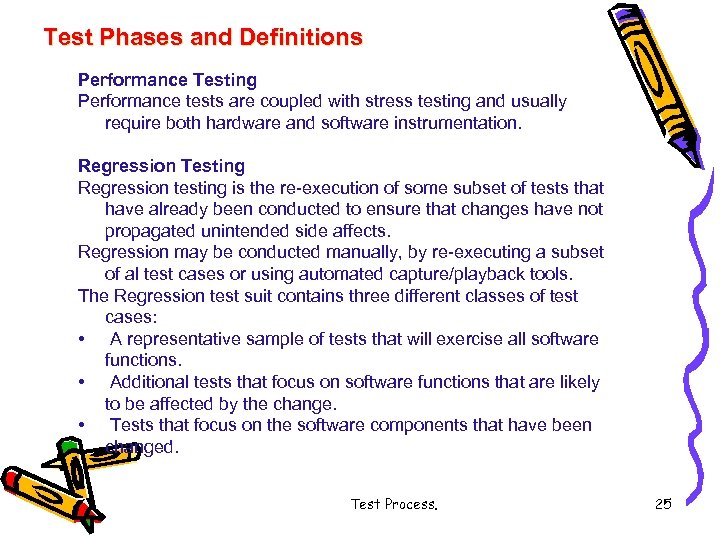 Test Phases and Definitions Performance Testing Performance tests are coupled with stress testing and