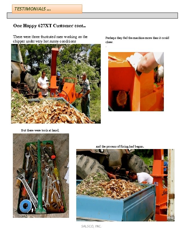 TESTIMONIALS. . . One Happy 627 XT Customer cont. . There were three frustrated