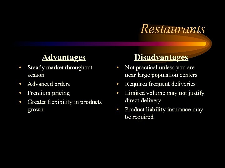 Restaurants Advantages • Steady market throughout season • Advanced orders • Premium pricing •