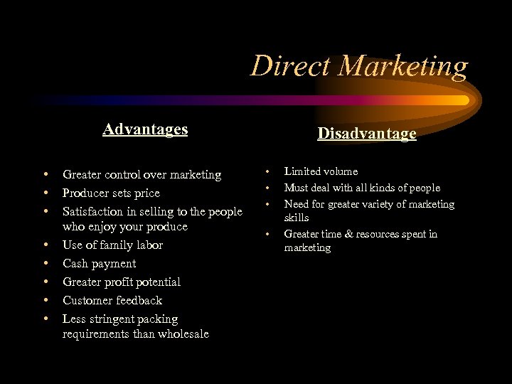 Direct Marketing Advantages • • Greater control over marketing Producer sets price Satisfaction in