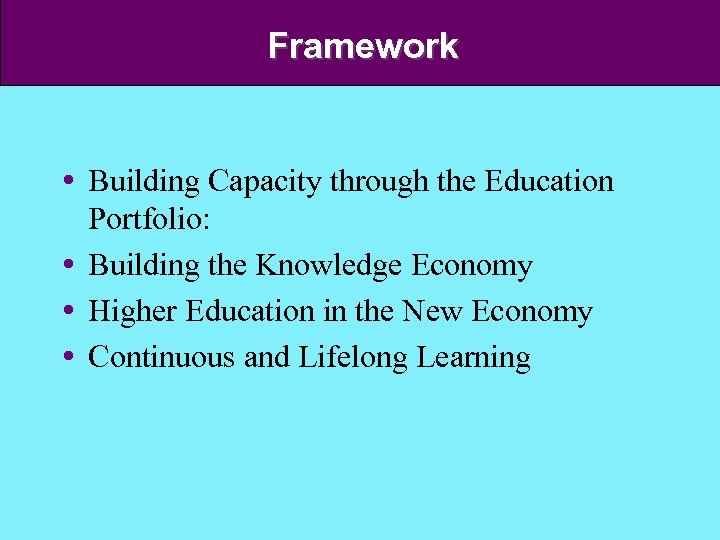 Framework Building Capacity through the Education Portfolio: Building the Knowledge Economy Higher Education in