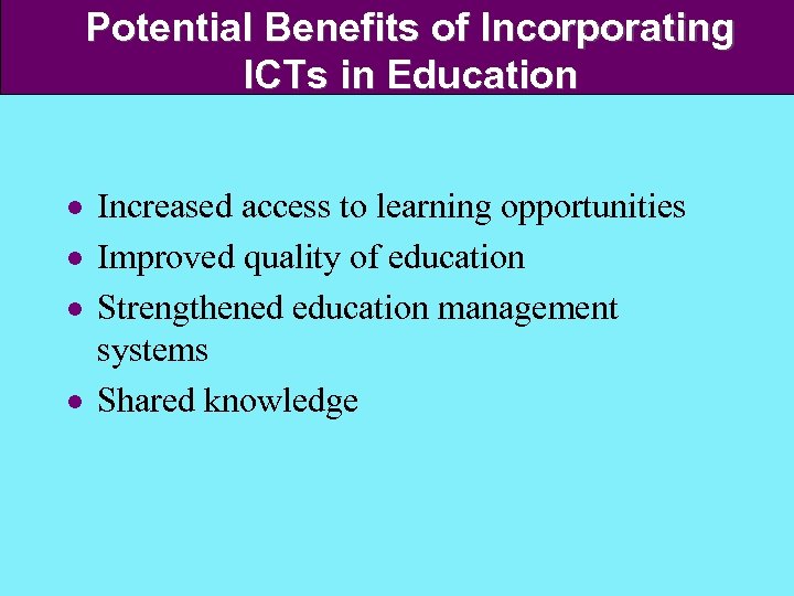 Potential Benefits of Incorporating ICTs in Education · Increased access to learning opportunities ·