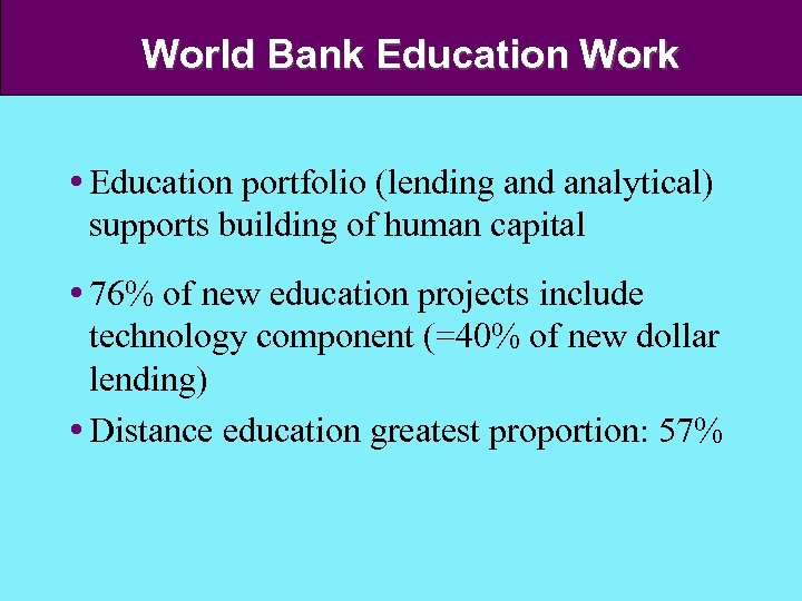 World Bank Education Work Education portfolio (lending and analytical) supports building of human capital