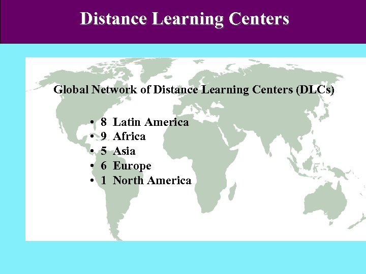 Distance Learning Centers Global Network of Distance Learning Centers (DLCs) • • • 8