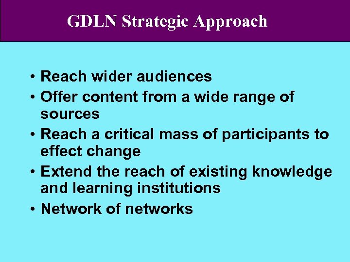 GDLN Strategic Approach • Reach wider audiences • Offer content from a wide range